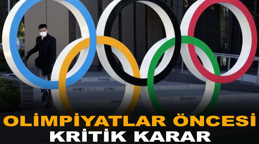 Olimpiyatlar �ncesi kritik karar