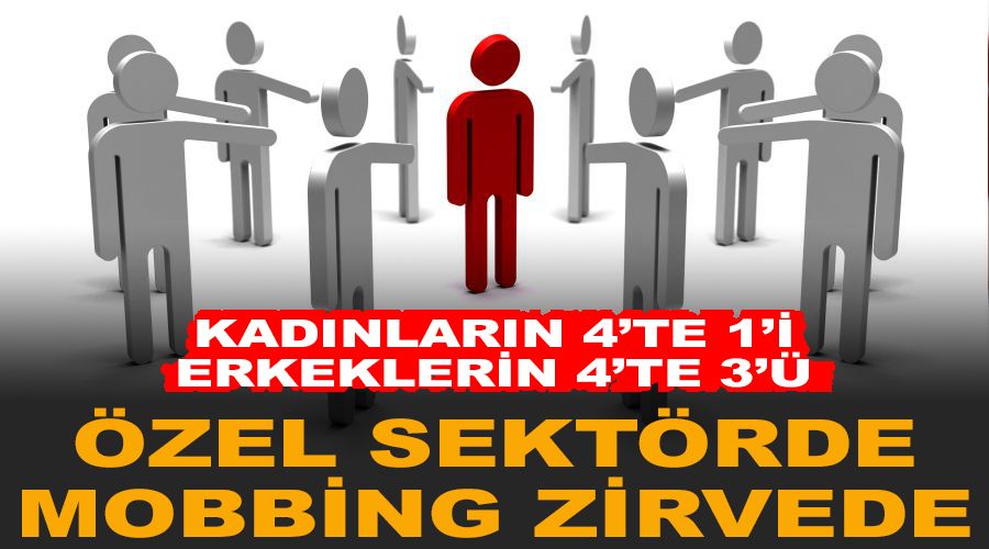 Özel sektörde mobbing zirvede