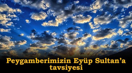 Peygamberimizin Eyüp Sultan’a tavsiyesi