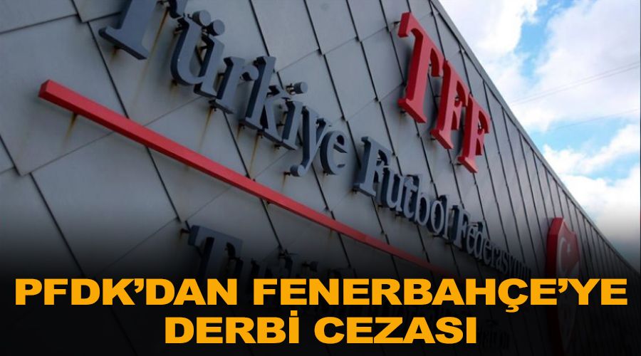 PFDK'dan Fenerbahçe'ye derbi cezası