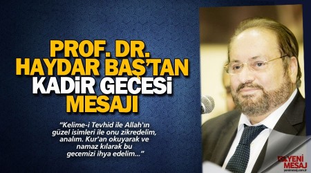 Prof. Dr. Haydar Baş'tan Kadir Gecesi mesajı