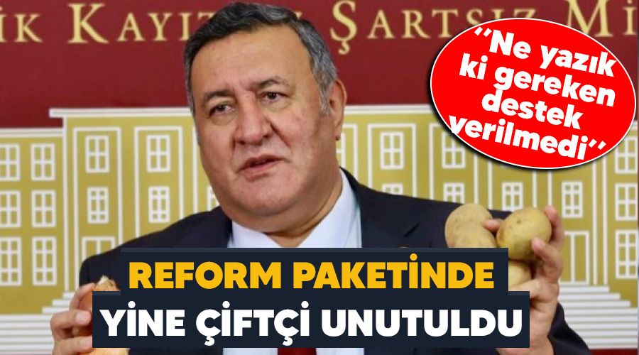 Reform paketinde yine çiftçi unutuldu