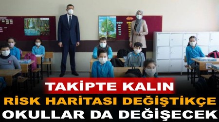 Risk haritası değiştikçe okullardaki durum da değişecek