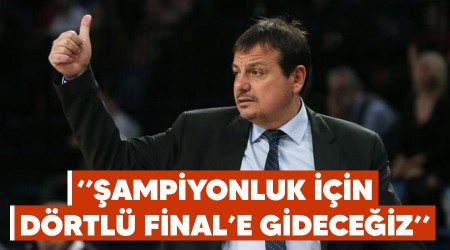 "Şampiyonluk için Dörtlü Final'e gideceğiz"