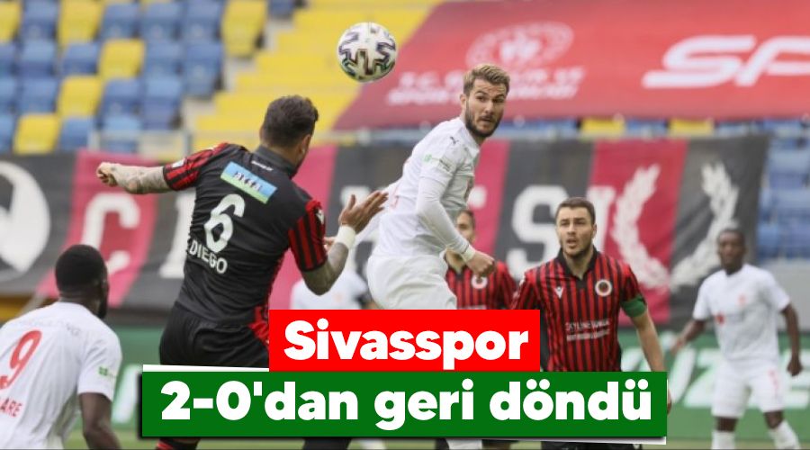 Sivasspor 2-0'dan geri döndü
