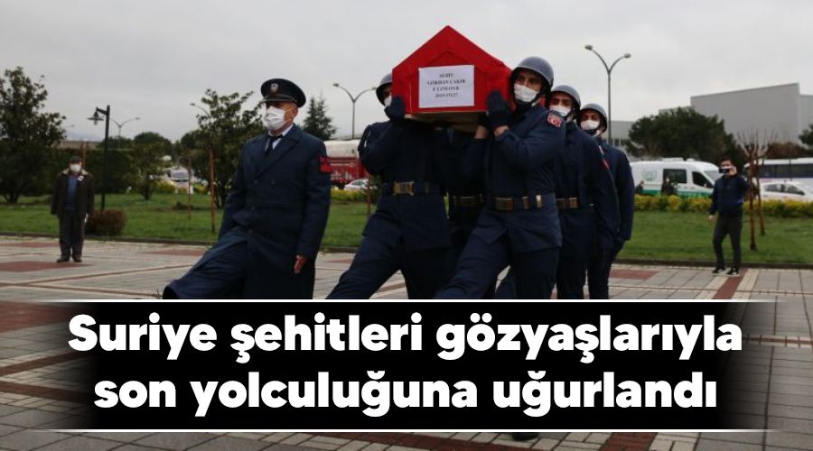 Suriye şehitleri gözyaşlarıyla son yolculuğuna uğurlandı