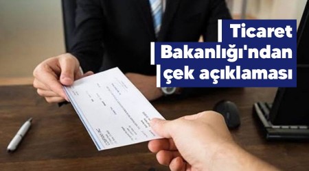 Ticaret Bakanlığı'ndan çek açıklaması