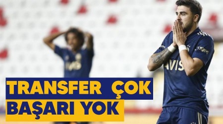 Transfer çok başarı yok