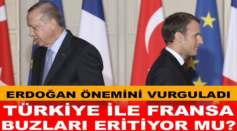 T�rkiye ile Fransa buzlar� eritiyor