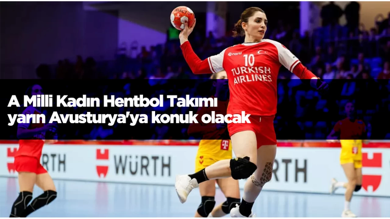 A Milli Kadın Hentbol Takımı, yarın Avusturya'ya konuk olacak