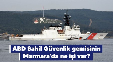 ABD Sahil Güvenlik gemisinin Marmara'da ne işi var?
