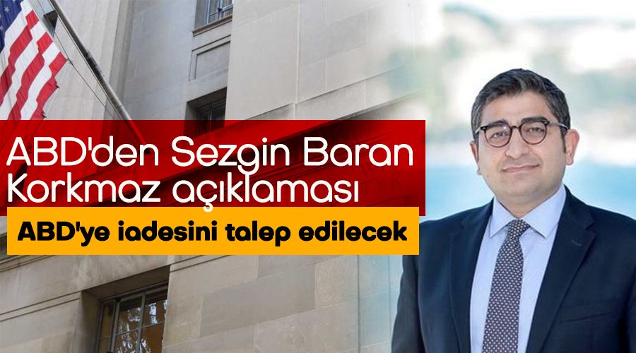ABD'den Sezgin Baran Korkmaz açıklaması