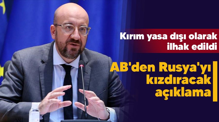 AB'den Rusya'yı kızdıracak açıklama, Kırım yasa dışı olarak ilhak edildi
