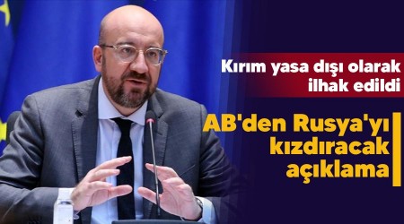 AB'den Rusya'yı kızdıracak açıklama, Kırım yasa dışı olarak ilhak edildi