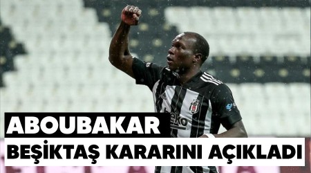Aboubakar, Beşiktaş kararını açıkladı