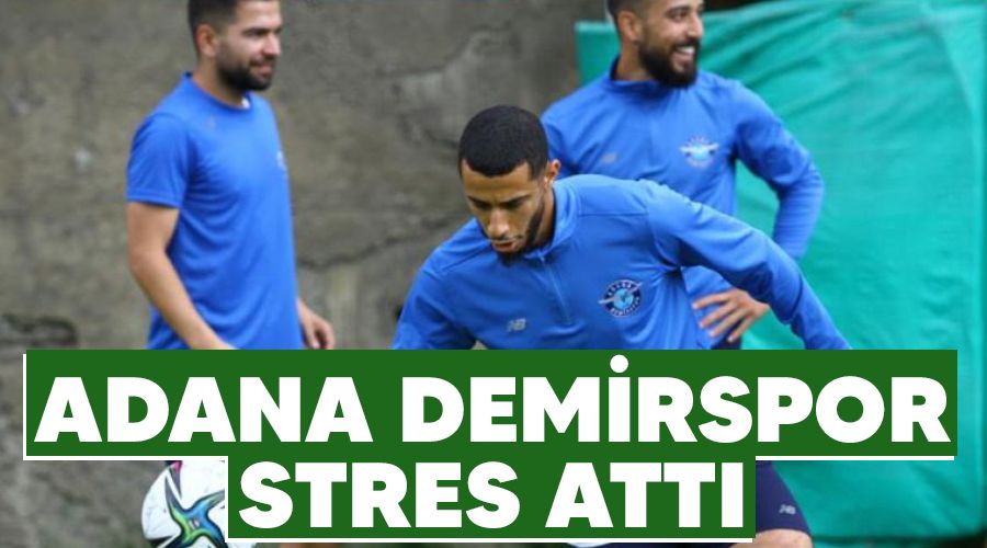 Adana Demirspor stres att�