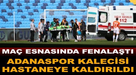 Adanaspor kalecisi Karacic hastaneye kaldırıldı