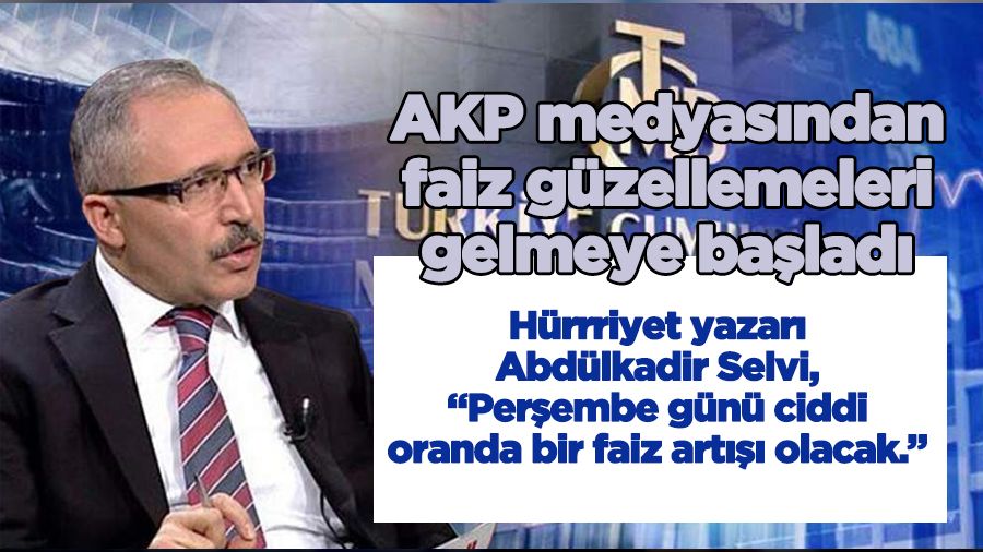 AKP medyasından faiz güzellemeleri gelmeye başladı