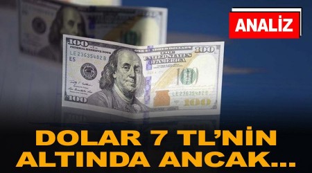 ANALZ - Dolar 7 TL'nin altnda ancak...