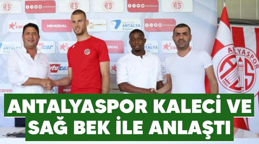 Antalyaspor kaleci ve sağ bek ile anlaştı