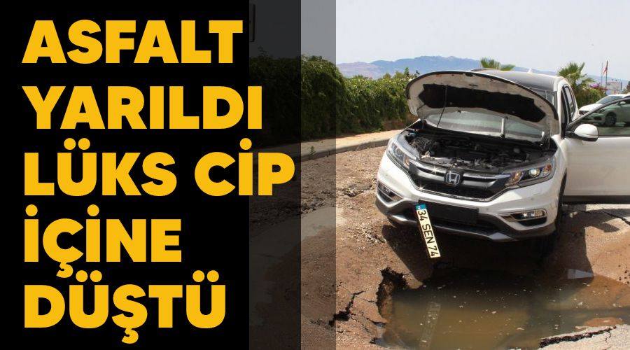 Asfalt yar�ld�, l�ks cip i�ine d��t� 