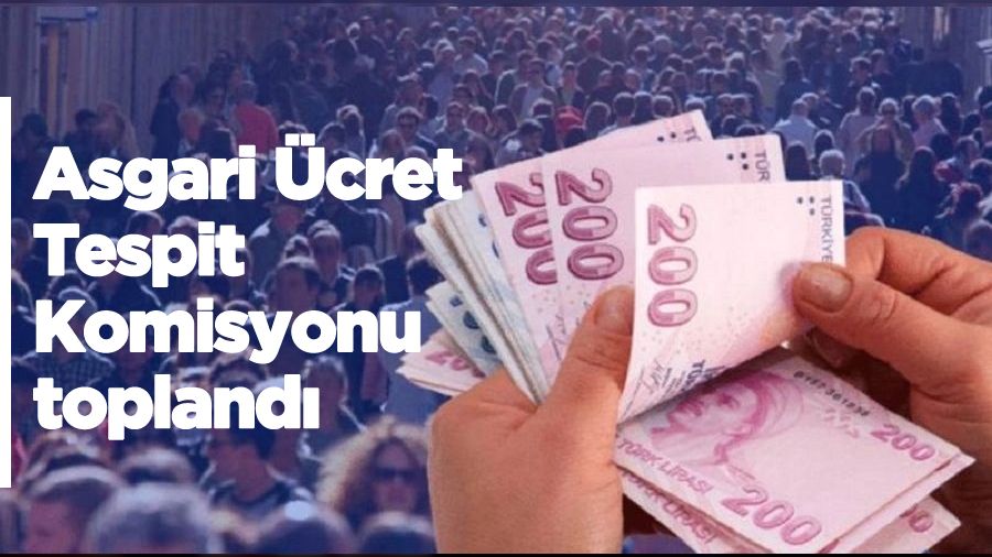 Asgari �cret Tespit Komisyonu topland�