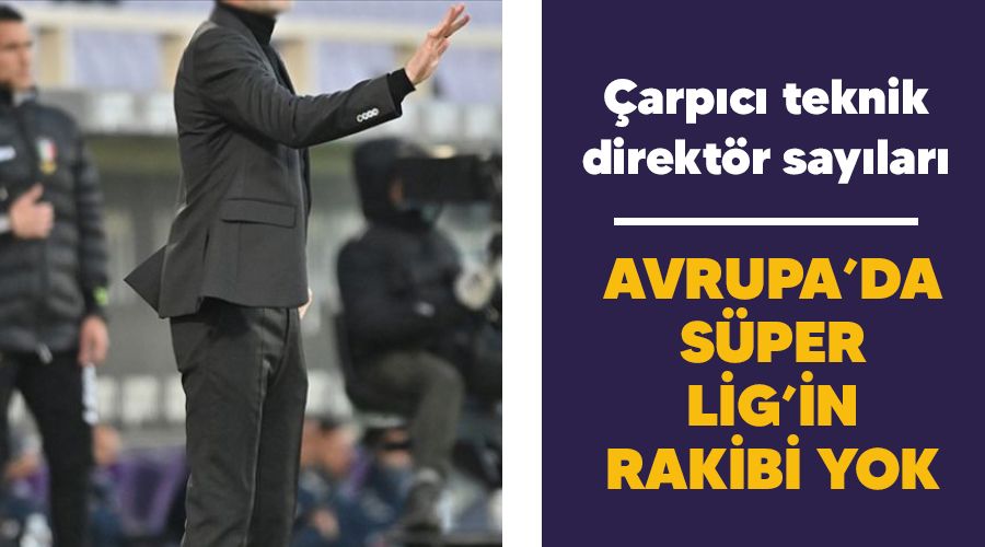 Avrupa'da Süper Lig’in rakibi yok