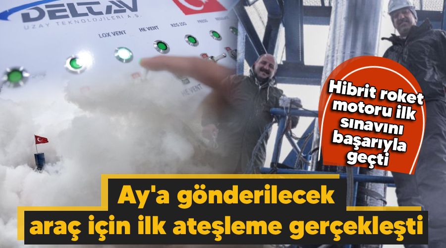 Ay'a g�nderilecek ara� i�in ilk ate�leme ger�ekle�ti