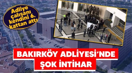 Bakırköy Adliyesi'nde şok intihar