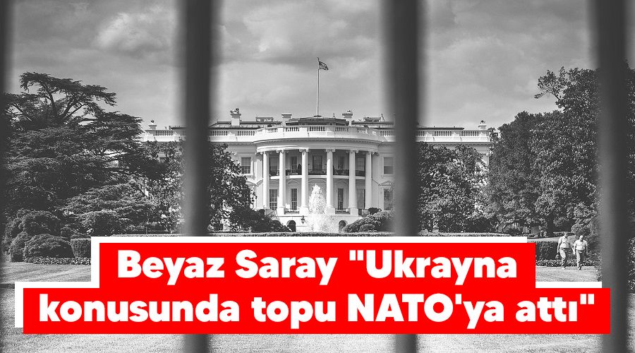 Beyaz Saray Ukrayna konusunda topu NATO'ya att