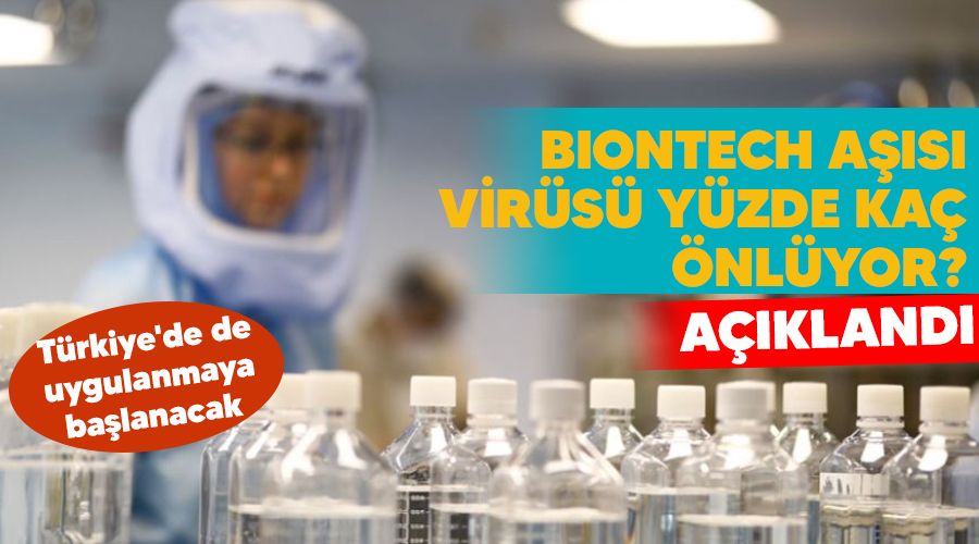  BioNTech a��s� vir�s� y�zde 91.3 oran�nda �nl�yor