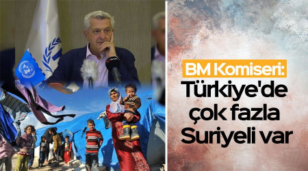 BM Komiseri: Trkiye'de ok fazla Suriyeli var