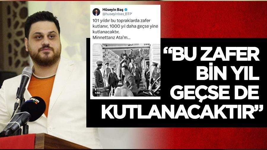 BTP Genel Başkanı Hüseyin Baş'tan 30 Ağustos mesajı