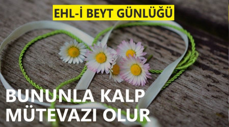 ‘Bununla kalp mütevazı olur’