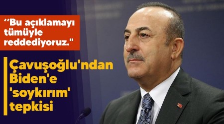 Çavuşoğlu'ndan Biden'e 'soykırım' tepkisi