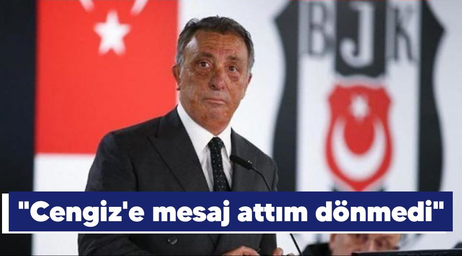 "Cengiz'e mesaj attım dönmedi"