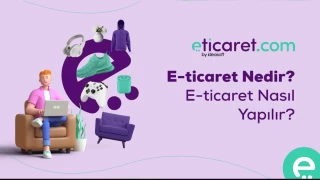 E Ticaret Nedir? E Ticaret Nasl Yaplr?