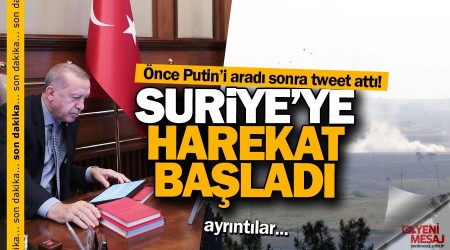 Erdoğan açıkladı! Suriye'ye harekat başladı