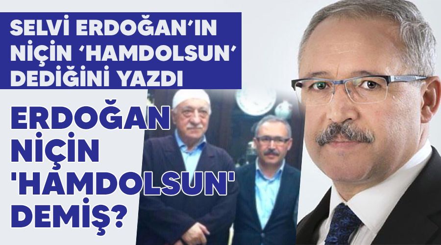 Erdo�an ni�in 'Hamdolsun' demi�?