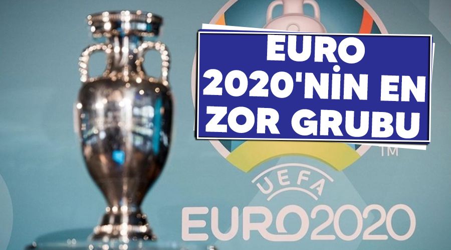 EURO 2020'nin en zor grubu