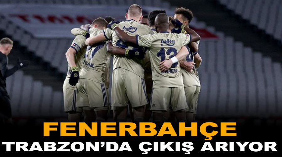 Fenerbah�e Trabzon'da ��k�� ar�yor 