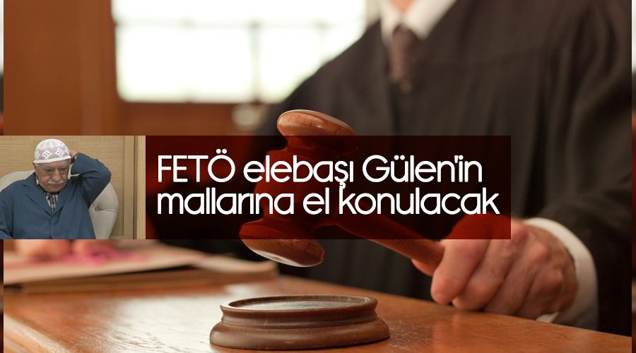 FETÖ elebaşı Gülen'in mallarına el konulacak