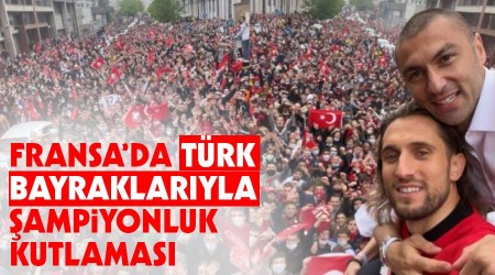 Fransa'da Türk bayraklarıyla şampiyonluk kutlaması