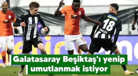 Galatasaray Beikta' yenip umutlanmak istiyor 