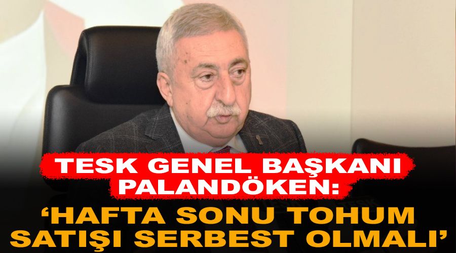 'Hafta sonu tohum sat serbest olmal'