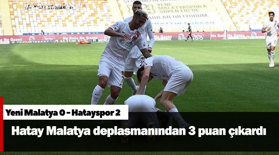 Hatay Malatya deplasmanından 3 puan çıkardı