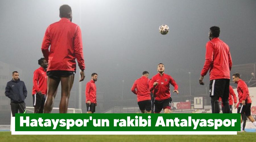 Hatayspor'un rakibi Antalyaspor