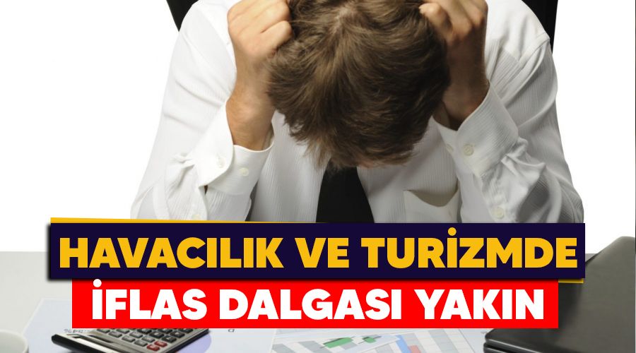 Havac�l�k ve turizmde iflas dalgas� yak�n