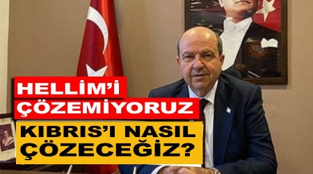 Hellim'i çözemiyoruz Kıbrıs'ı nasıl çözeceğiz?
