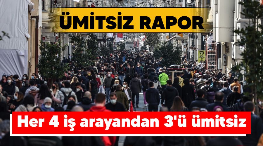 Her 4 iş arayandan 3'ü ümitsiz
